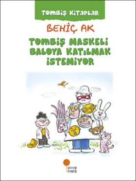 Tombiş Maskeli Baloya Katılmak İstemiyor - Günışığı Kitaplığı Kitap