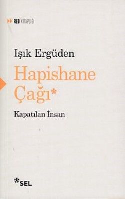 HAPİSHANE ÇAĞI Kapatılan İnsan - Sel Yayıncılık Kitap