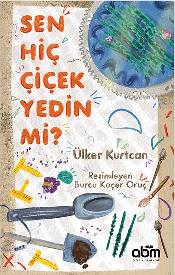 Sen Hiç Çiçek Yedin Mi? - Abm Yayınevi Kitap