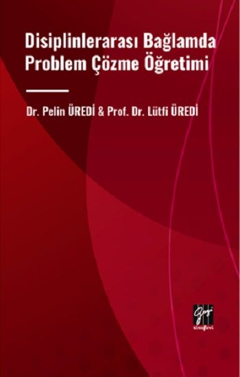 Disiplinlerarası Bağlamda Problem Çözme Öğretimi - Gazi Kitabevi Kitap