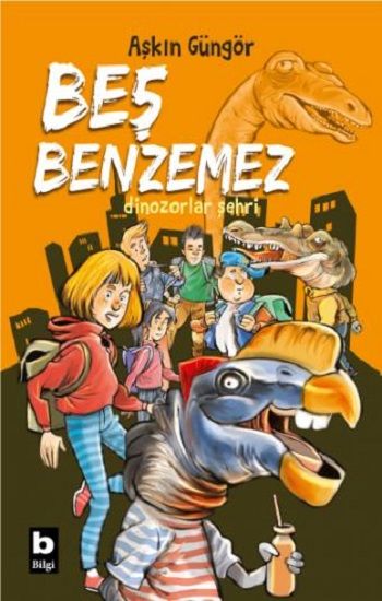 Beş Benzemez Dinozorlar Şehri - Beş Benzemez'in Serüvenleri 2 - Bilgi Yayınevi Çocuk Kitap