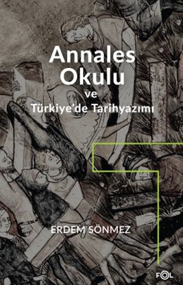 Annales Okulu ve Türkiye’de Tarihyazımı - Fol Kitap Kitap