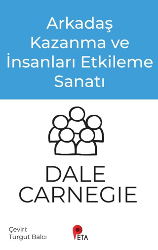Arkadaş Kazanma ve İnsanları Etkileme Sanatı - Peta Kitap Kitap