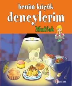 Benim Küçük Deneylerim: Mutfak - ODTÜ Geliştirme Vakfı Yayıncılık Kitap