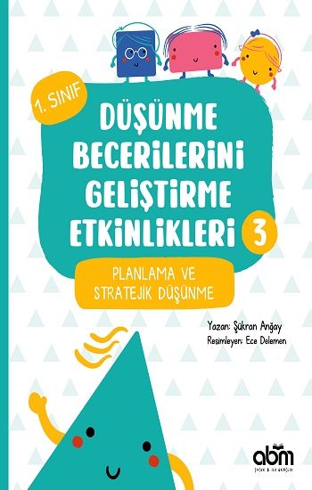 Düşünme Becerilerini Geliştirme Etkinlikleri 3- Planlama ve Stratejik Düşünme - Abm Yayınevi Kitap