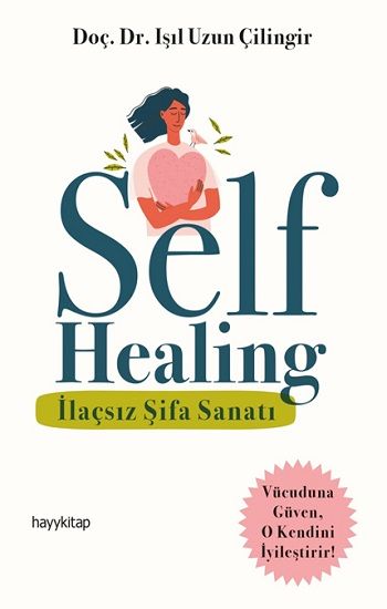 Self Healing - İlaçsız Şifa Sanatı - Hayykitap Kitap