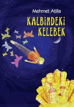 Kalbimdeki Kelebek Mehmet Atilla Türkçe çocuk kitabı kapağı