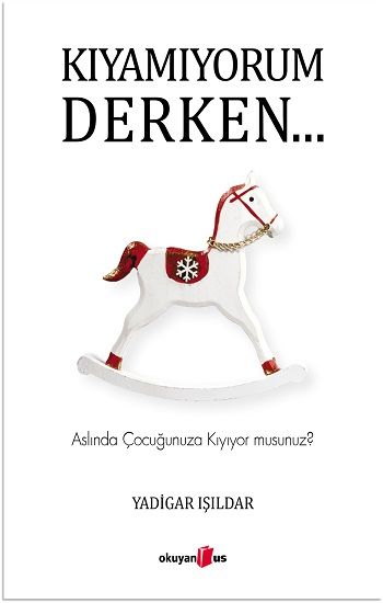 Kıyamıyorum Derken - Okuyan Us Yayın Kitap