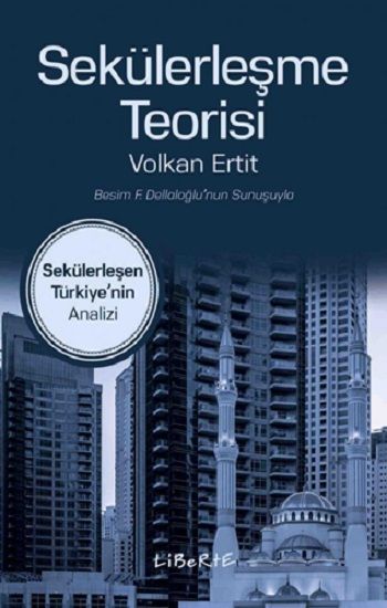 Sekülerleşme Teorisi - Liberte Yayınları Kitap
