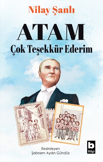 Atam Çok Teşekkür Ederim - Bilgi Yayınevi Çocuk Kitap