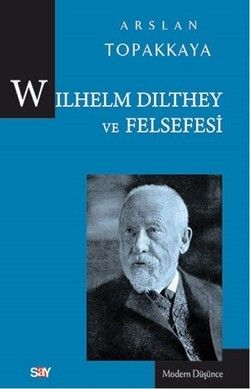 Wilhelm Dilthey ve Felsefesi - Say Yayınları Kitap