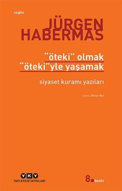 Öteki Olmak, Ötekiyle Yaşamak Siyaset Kuramı Yazıları - Jürgen Habermas, Kültür Ve Bilim Türkçe kitap kapağı