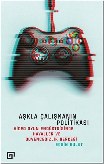 Aşkla Çalışmanın Politikası - Koç Üniversitesi Yayınları Kitap