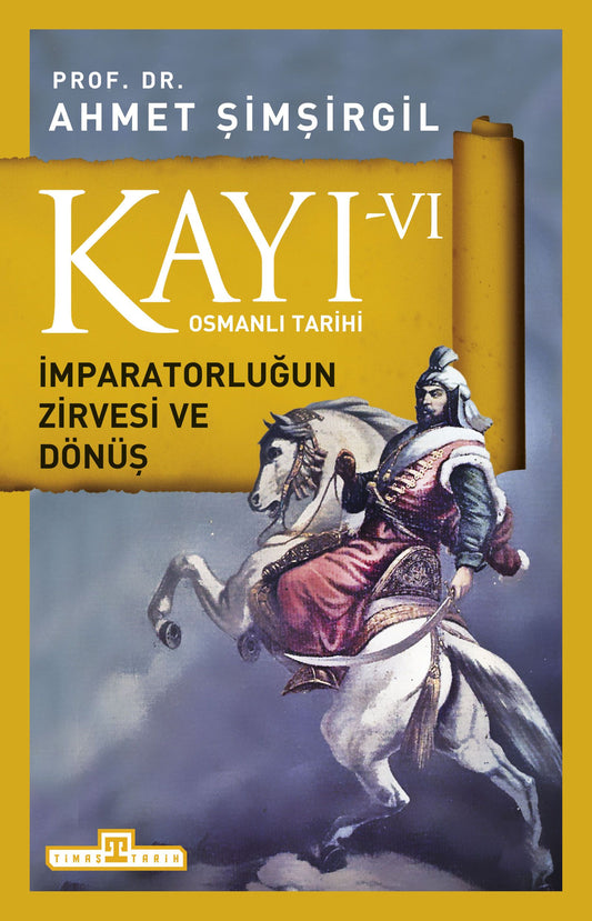 Kayı 6 - İmparatorluğun Zirvesi ve Dönüş - Timaş Yayınları Kitap