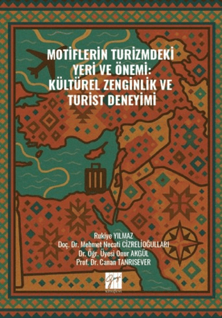 Motiflerin Turizmdeki Yeri ve Önemi: Kültürel Zenginlik ve Turist Deneyimi - Gazi Kitabevi Kitap