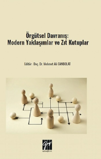 Örgütsel Davranış: Modern Yaklaşımlar Ve Zıt Kutuplar - Gazi Kitabevi Kitap