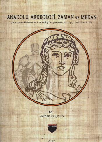 Anadolu, Arkeoloji, Zaman ve Mekan - Bilgin Kültür Sanat Kitap