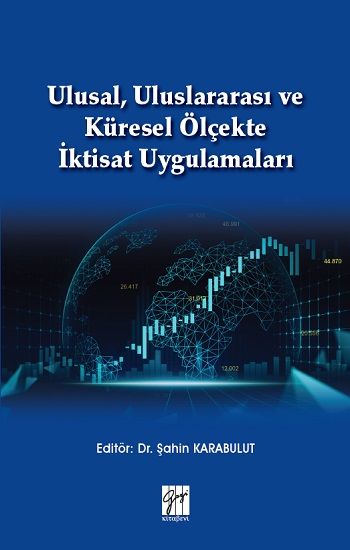 Ulusal, Uluslararası ve Küresel Ölçekte İktisat Uygulamaları - Gazi Kitabevi Kitap