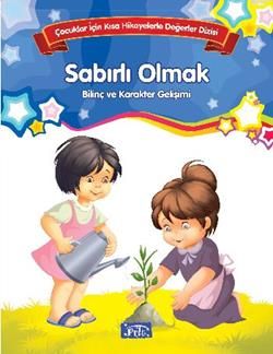 Bilinç ve Karakter Gelişimi  - Sabırlı Olmak - Parıltı Yayınları Kitap
