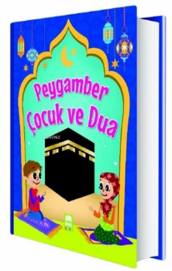 Peygamber Çocuk ve Dua (Ciltli) - Ema Kitap Kitap
