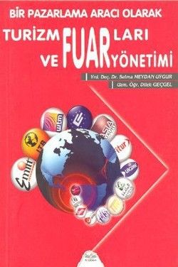 Bir Pazarlama Aracı Olarak Turizm Fuarları ve Fuar Yönetimi - Barış Kitap Kitap