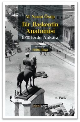 Bir Başkentin Anatomisi - 1950'lerde Ankara - İdealKent Yayınları Kitap
