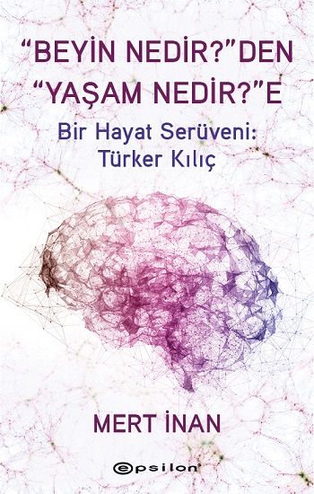 Beyin Nedir'den Yaşam Nedir'e - Epsilon Yayınları Kitap