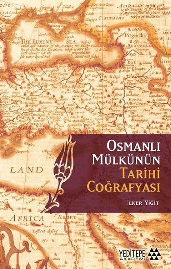 Osmanlı Mülkünün Tarihi Coğrafyası - Yeditepe Yayınevi Kitap