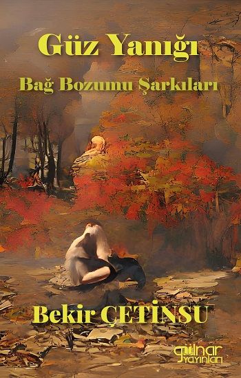 Güz Yanığı Bağ Bozumu Şarkıları - Gülnar Yayınları Kitap