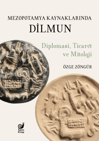Mezopotamya Kaynaklarında Dilmun  - Diplomasi, Ticaret ve Mitoloji - Sakin Kitap Kitap