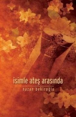 İsimle Ateş Arasında Nazan Bekiroğlu Türkçe kitap kapağı