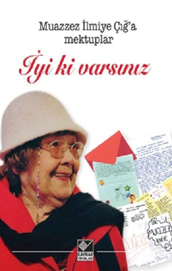 İyi ki Varsınız (Muazzez İlmiye Çığ’a Mektuplar) - Kaynak Yayınları Kitap