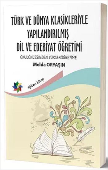 Türk ve Dünya Klasikleriyle Yapılandırılmış Dil ve Edebiyat Öğretimi - Eğiten Kitap Kitap
