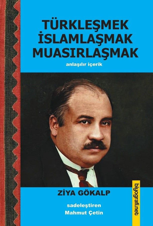 Türkleşmek İslamlaşmak Muasırlaşmak - Biyografi Net Yayıncılık Kitap