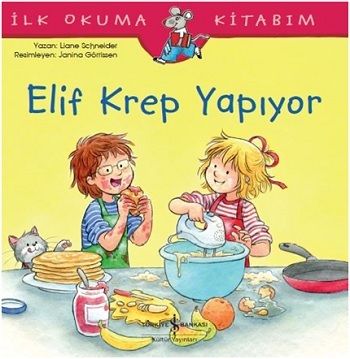 Elif Krep Yapıyor - İlk OKuma Kitabım - İş Bankası Kültür Yayınları Kitap