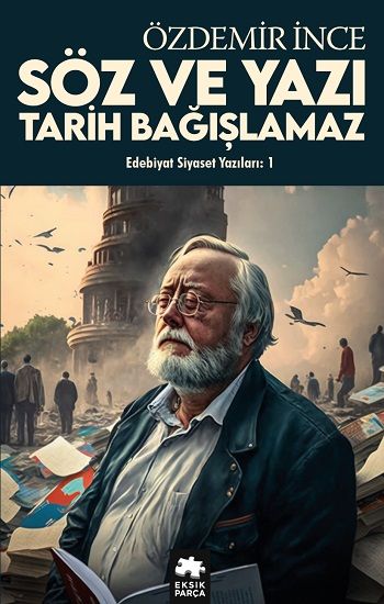 Edebiyat ve Siyaset Yazıları:1 - Eksik Parça Yayınları Kitap