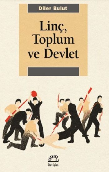 Linç, Toplum ve Devlet - İletişim Yayınları Kitap