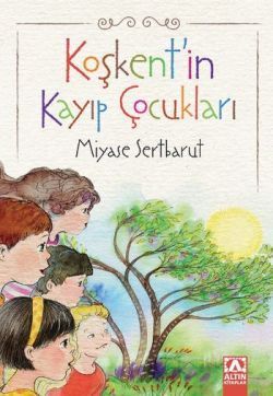 Koşkent'in Kayıp Çocukları - Altın Kitaplar - Özel Ürün Kitap