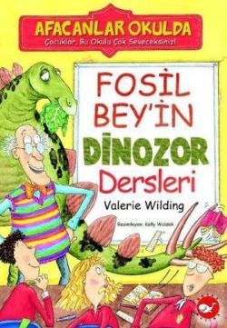 Afacanlar Okulda - Fosil Bey’in Dinozor Dersleri - Beyaz Balina Yayınları Kitap