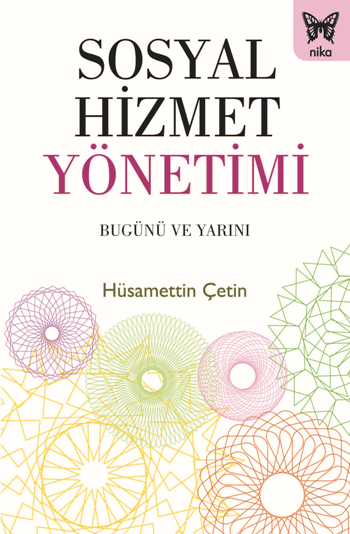 Sosyal Hizmetler Yönetimi -Bugünü ve Yarını - Nika Yayınevi Kitap