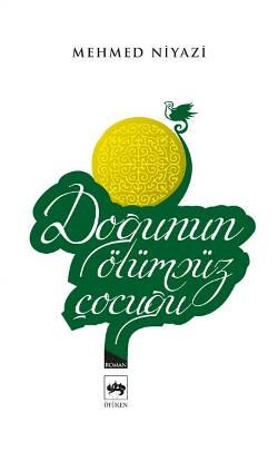 Doğunun Ölümsüz Çocuğu - Ötüken Neşriyat Kitap