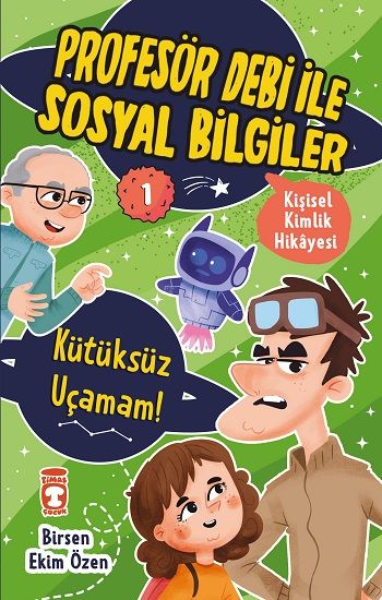 Kütüksüz Uçamam - Profesör Debi İle Sosyal Bilgiler - Timaş Çocuk Kitap