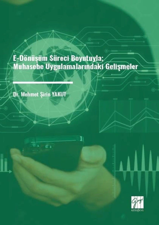 E-Dönüşüm Süreci Boyutuyla Muhasebe Uygulamalarındaki Gelişmeler - Gazi Kitabevi Kitap