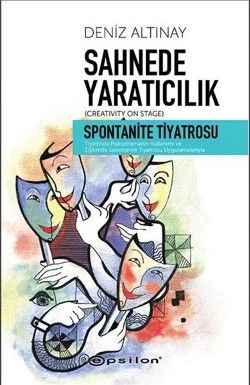 Sahnede Yaratıcılık - Spontanite Tiyatrosu - Epsilon Yayınları Kitap