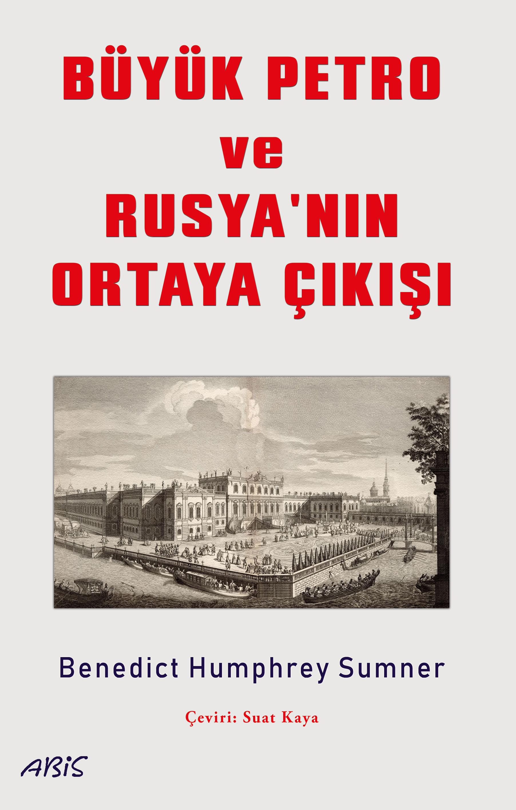 Büyük Petro ve Rusya'nın Ortaya Çıkışı - Abis Yayıncılık Kitap