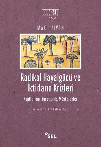 Radikal Hayalgücü ve İktidarın Krizleri Kapitalizm, Yaratıcılık, Müşterekler - Sel Yayıncılık Kitap