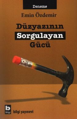 Düzyazının Sorgulayan Gücü - Bilgi Yayınevi Kitap