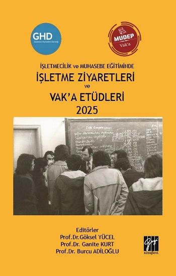 İşletmecilik Ve Muhasebe Eğitiminde İşletme Ziyaretleri Ve Vak’a Etüdleri 2025 - Gazi Kitabevi Kitap