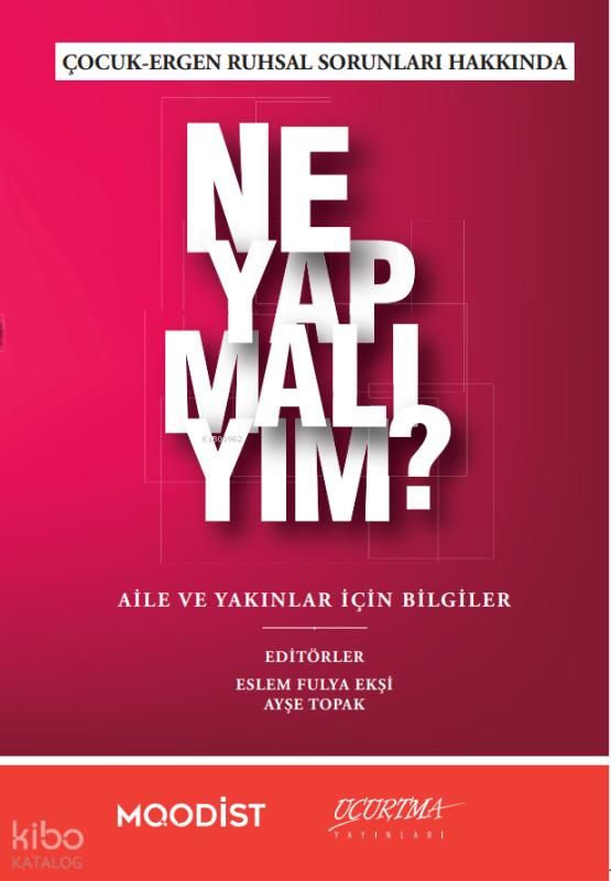 Çocuk - Ergen Ruhsal Sorunları Hakkında Ne Yapmalıyım? - Uçurtma Yayınları Kitap