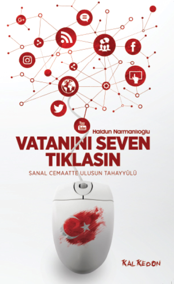 Vatanını Seven Tıklasın - Sanal Cemaatte Ulusun Tahayyülü - Kalkedon Yayıncılık Kitap